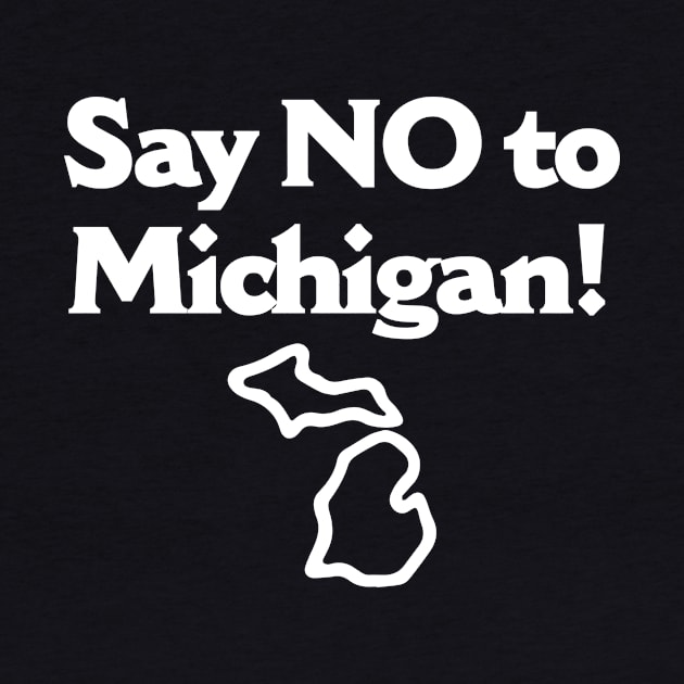 Say No To Michigan by dumbshirts